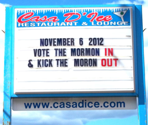 November 6, 2012 Vote the Morman IN & Kick The Moron OUT